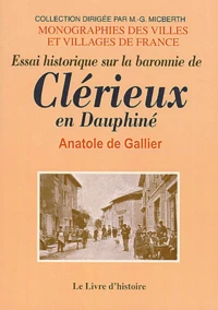 Essai Historique Sur La Baronnie De Clerieux En Dauphine Et Sur Les Fiefs Qui En Ont Dependu