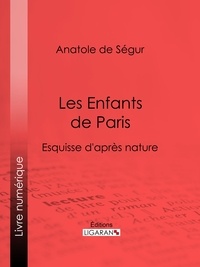  Anatole de Ségur et  Ligaran - Les Enfants de Paris - Esquisse d'après nature.