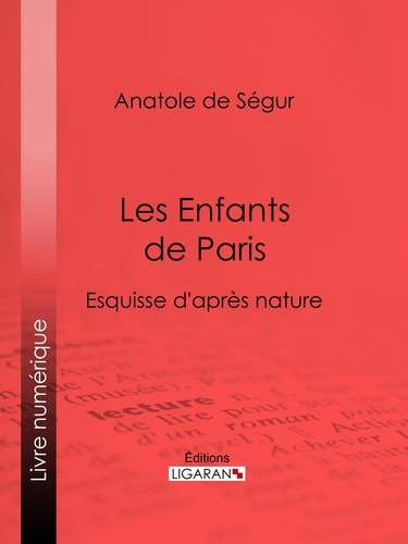  Anatole de Ségur et  Ligaran - Les Enfants de Paris - Esquisse d'après nature.