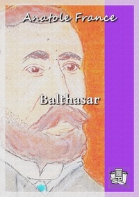 Anatole France - Balthasar.