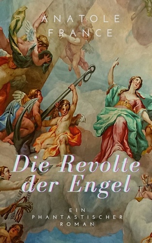 Die Revolte der Engel. Ein phantastischer Roman