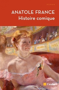 Anatole France - Histoire comique.