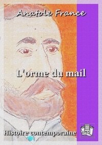 Anatole France - L'orme du mail - Histoire contemporaine 1/4.