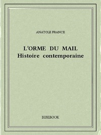 Anatole France - L'orme du Mail.
