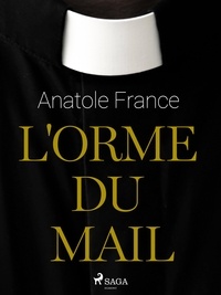 Anatole France - L'Orme du Mail.