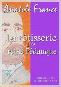 Anatole France - La rôtisserie de la reine Pédauque.