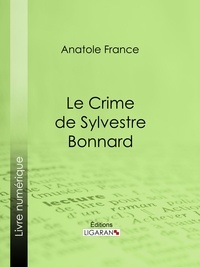 Anatole France et  Ligaran - Le Crime de Sylvestre Bonnard.