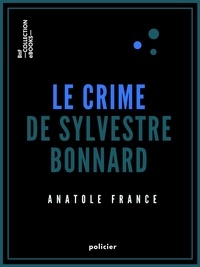 Anatole France - Le Crime de Sylvestre Bonnard.