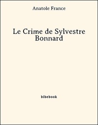 Anatole France - Le Crime de Sylvestre Bonnard.