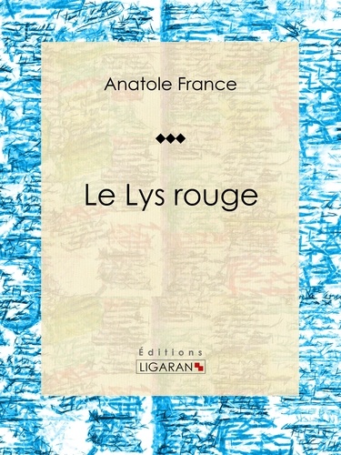  Anatole France et  Ligaran - Le Lys rouge - Romance.