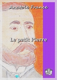 Anatole France - Le petit Pierre.