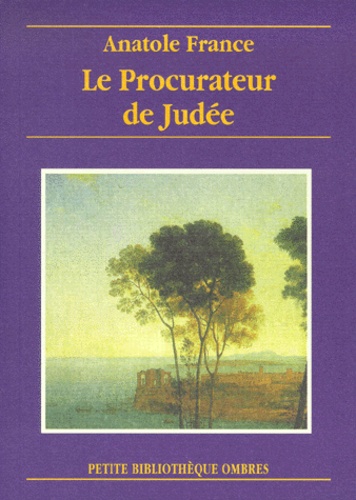 Anatole France - Le Procurateur De Judee Suivi De Laeta Acilia Et De Balthasar. Contes Pour Le Jour De Noel Et De Paques.