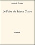 Anatole France - Le Puits de Sainte Claire.