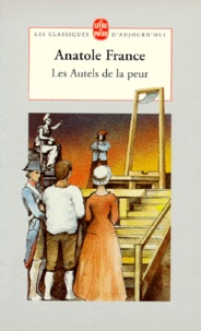 Anatole France - Les autels de la peur.