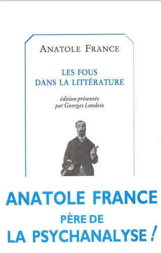 Anatole France - Les fous dans la littérature.