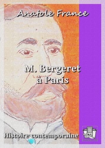 M. Bergeret à Paris. Histoire contemporaine 4/4