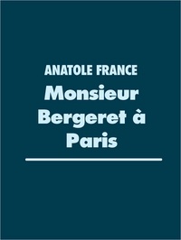 Anatole France - Monsieur Bergeret à Paris.