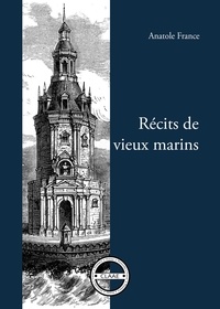 Anatole France - Récits de vieux marins - Recueil de nouvelles maritimes.