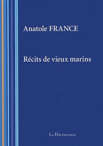 Anatole France - Récits de vieux marins.