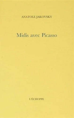 Anatole Jakovsky - Midis avec Picasso.