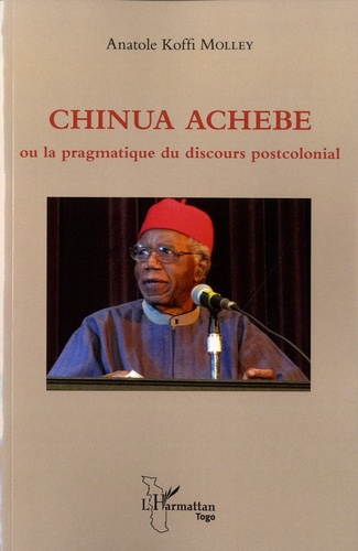 Chinua achebe. Ou La pragmatique du discours postcolonial
