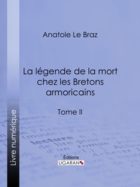 Anatole Le Braz - La légende de la mort chez les Bretons armoricains - Tome II.