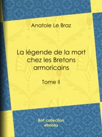 Anatole le Braz - La Légende de la mort chez les Bretons armoricains - Tome II.