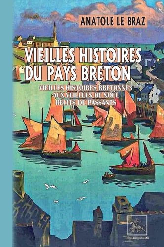 Vieilles histoires du pays breton. Vieilles histoires bretonnes ; Aux veillées de Noël ; Récits de passants