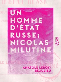 Un homme d'État russe : Nicolas Milutine