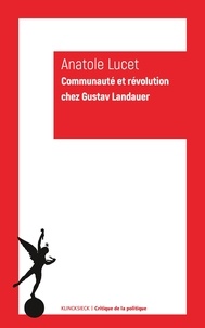 Anatole Lucet - Communauté et révolution chez Gustav Landauer.