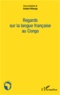 Anatole Mbanga - Regards sur la langue française au Congo.