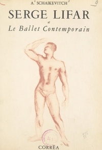 Anatole Schaïkevitch et Aristide Maillol - Serge Lifar et le ballet contemporain.