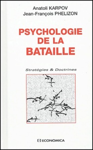 Anatoli Karpov et Jean-François Phelizon - Psychologie de la bataille.