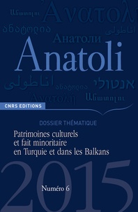 Méropi Anastassiadou-Dumont - Anatoli N° 6, Automne 2015 : Patrimoines culturels et fait minoritaire en Turquie et dans les Balkans.