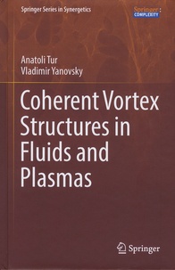 Anatoli Tur et Vladimir Yanovsky - Coherent Vortex Structures in Fluids and Plasmas.
