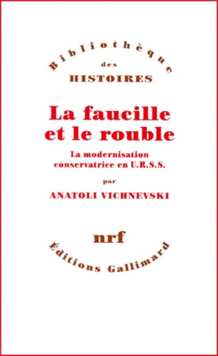 Anatoli Vichnevski - La Faucille Et Le Rouble. La Modernisation Conservatrice En Urss.