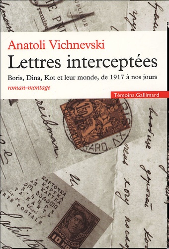 Anatoli Vichnevski - Lettres interceptées - Boris, Dina, Kot et leur monde, de 1917 à nos jours.
