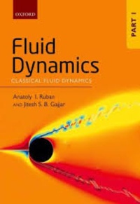 Anatoly I. Ruban et Jitesh S. B. Gajjar - Fluid Dynamics - Part 1, Classical Fluid Dynamics.