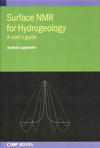 Anatoly Legchenko - Surface NMR for Hydrogeology - A user's guide.