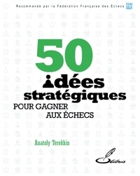 Anatoly Terekhin - 50 idées stratégiques pour gagner aux échecs.