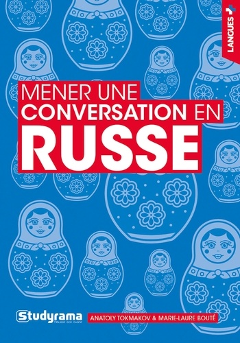 Anatoly Tokmakov et Marie-Laure Bouté - Mener une conversation en russe.