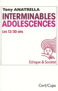 Interminables Adolescences. Les 12-30 Ans, Puberte, Adolescence, Postadolescence, Une Societe Adolescentrique, 10 Eme Edition