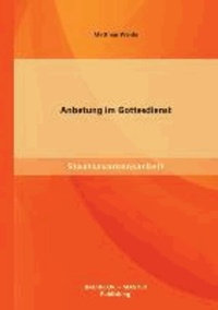 Anbetung im Gottesdienst - Staatsexamensarbeit.