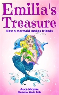  anca niculae - Emilia's Treasure - How a Mermaid Makes Friends - Books for Girls about Mermaids, #1.