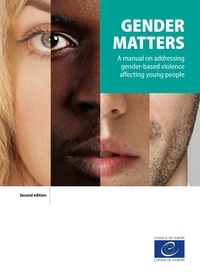 Anca-Ruxandra Pandea et Dariusz Grzemny - Gender matters (2nd ed) - A manual on addressing gender-based violence affecting young people.