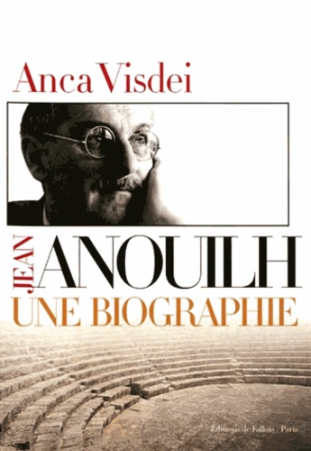 Jean Anouilh - Une biographie de Anca Visdei - Livre - Decitre