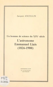 Un homme de science du XIXe siècle : l'astronome Emmanuel Liais (1826-1900)