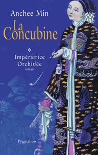 Anchee Min - Impératrice Orchidée Tome 1 : La Concubine.