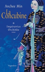 Anchee Min - Impératrice Orchidée Tome 1 : La Concubine.