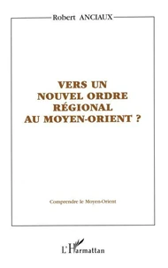 Vers un nouvel ordre régional au Moyen-Orient ?